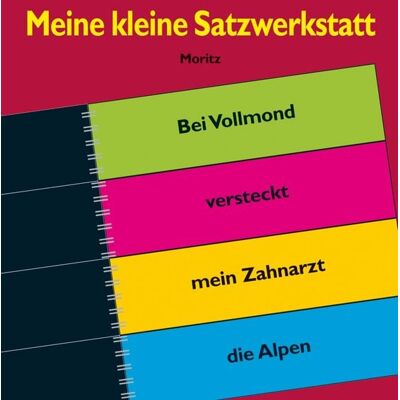 Moritz Meine kleine Satzwerkstatt Moritz Meine kleine Satzwerkstatt