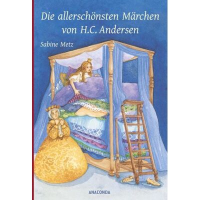 Anaconda Die allerschönsten Märchen von H. C. Andersen Anaconda Die allerschönsten Märchen von H. C. Andersen