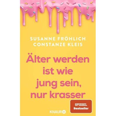Knaur Älter werden ist wie jung sein, nur krasser Knaur Älter werden ist wie jung sein, nur krasser