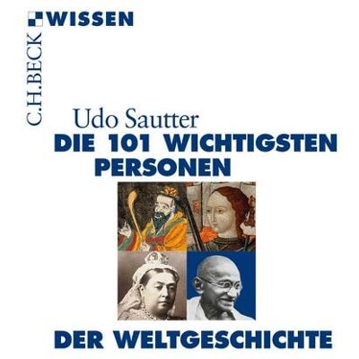 C.H. Beck Die 101 wichtigsten Personen der Weltgeschichte C.H. Beck Die 101 wichtigsten Personen der Weltgeschichte