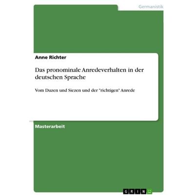 GRIN Das pronominale Anredeverhalten in der deutschen Sprache GRIN Das pronominale Anredeverhalten in der deutschen Sprache