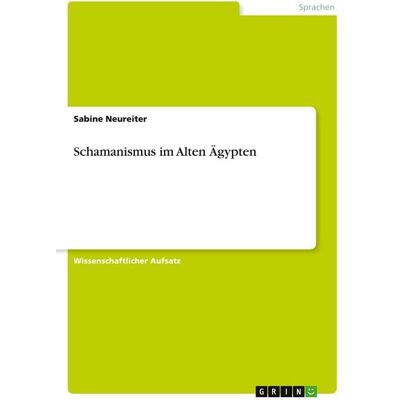 GRIN Schamanismus im Alten Ägypten GRIN Schamanismus im Alten Ägypten