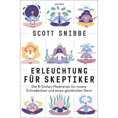 Anaconda Erleuchtung für Skeptiker. Die 8-Stufen-Meditation für innere Zufriedenheit und einen glücklichen Geist Anaconda Erleuchtung für Skeptiker. Die 8-Stufen-Meditation für innere Zufriedenheit und einen glücklichen Geist