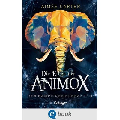 Oetinger Die Erben der Animox 3. Der Kampf des Elefanten Oetinger Die Erben der Animox 3. Der Kampf des Elefanten