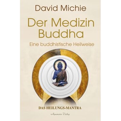 Aquamarin Der Medizin-Buddha – Eine buddhistische Heilweise Aquamarin Der Medizin-Buddha – Eine buddhistische Heilweise