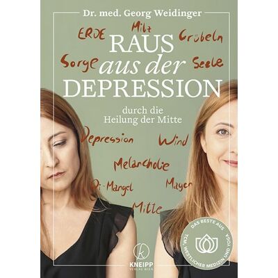 Kneipp Verlag in Verlagsgruppe Styria GmbH & Co. KG Raus aus der Depression durch die Heilung der Mitte Kneipp Verlag in Verlagsgruppe Styria GmbH & Co. KG Raus aus der Depression durch die Heilung der Mitte
