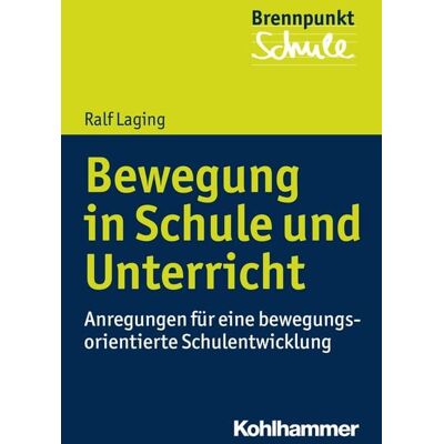 Kohlhammer Bewegung in Schule und Unterricht Kohlhammer Bewegung in Schule und Unterricht