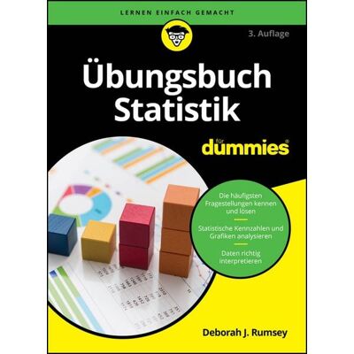 Wiley-VCH Übungsbuch Statistik für Dummies Wiley-VCH Übungsbuch Statistik für Dummies
