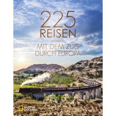 National Geographic Deutschland In 225 Reisen mit dem Zug durch Europa National Geographic Deutschland In 225 Reisen mit dem Zug durch Europa