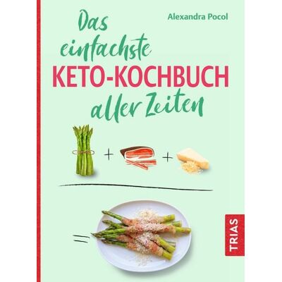TRIAS Das einfachste Keto-Kochbuch aller Zeiten TRIAS Das einfachste Keto-Kochbuch aller Zeiten