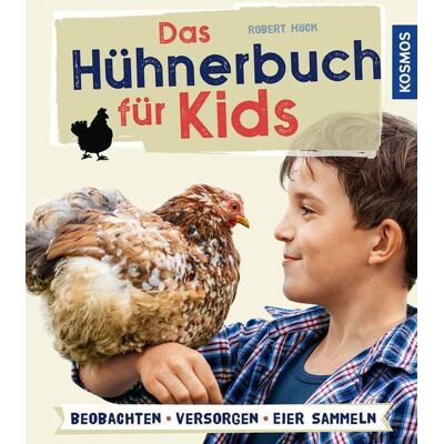 Kosmos Das Hühnerbuch für Kids Kosmos Das Hühnerbuch für Kids