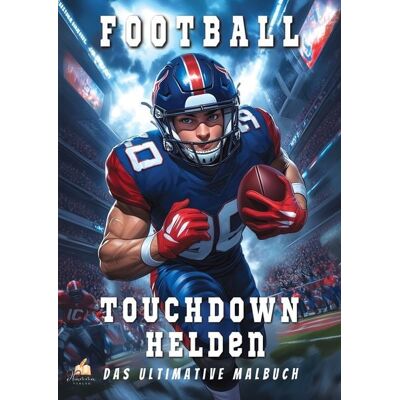 Dhamma Verlag Touchdown Helden – Das ultimative American-Football-Malbuch für Kinder ab 6 Jahren Dhamma Verlag Touchdown Helden – Das ultimative American-Football-Malbuch für Kinder ab 6 Jahren