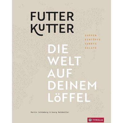 Tyrolia Futterkutter. Die Welt auf deinem Löffel Tyrolia Futterkutter. Die Welt auf deinem Löffel