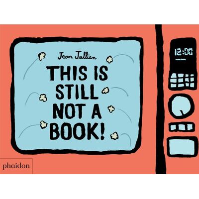 Phaidon This Is Still Not A Book Phaidon This Is Still Not A Book