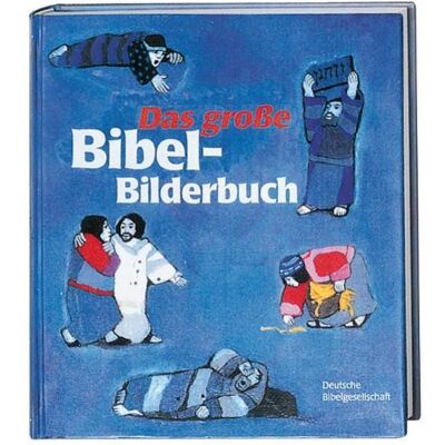 Deutsche Bibelgesellschaft Das große Bibel-Bilderbuch. Deutsche Bibelgesellschaft Das große Bibel-Bilderbuch.