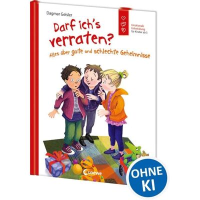 Loewe Darf ich's verraten? Alles über gute und schlechte Geheimnisse Loewe Darf ich's verraten? Alles über gute und schlechte Geheimnisse