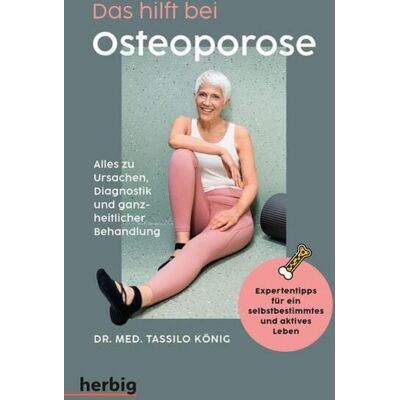 Herbig in der Franckh-Kosmos Verlags-GmbH & Co. KG Das hilft bei Osteoporose - Alles zu Ursachen, Diagnostik und ganzheitlicher Behandlung Herbig in der Franckh-Kosmos Verlags-GmbH & Co. KG Das hilft bei Osteoporose - Alles zu Ursachen, Diagnostik und ganzheitlicher Behandlung