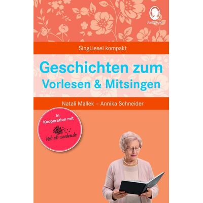 Singliesel Geschichten zum Vorlesen und Mitsingen für Senioren Singliesel Geschichten zum Vorlesen und Mitsingen für Senioren