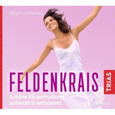 TRIAS Feldenkrais: Schöne Körperhaltung - aufrecht & entspannt (Hörbuch) TRIAS Feldenkrais: Schöne Körperhaltung - aufrecht & entspannt (Hörbuch)
