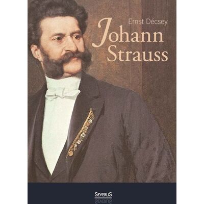 Severus Verlag Johann Strauss: Ein Wiener Buch Severus Verlag Johann Strauss: Ein Wiener Buch