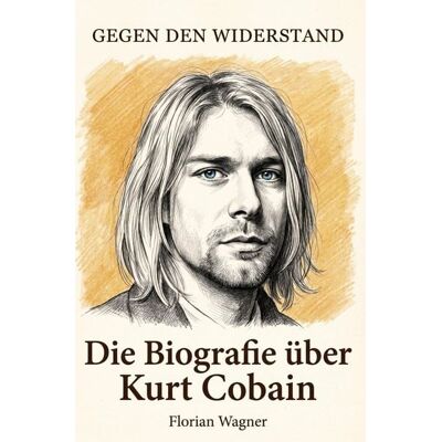 Elian Die Biografie über Kurt Cobain Elian Die Biografie über Kurt Cobain