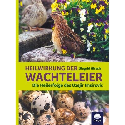 Freya Heilwirkung der Wachteleier Freya Heilwirkung der Wachteleier