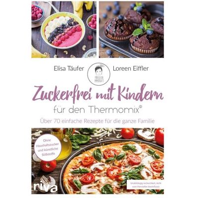 Riva Zuckerfrei mit Kindern – für den Thermomix® Riva Zuckerfrei mit Kindern – für den Thermomix®