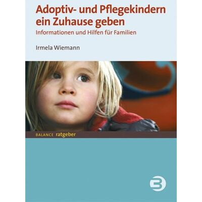 BALANCE Buch + Medien Verlag Adoptiv- und Pflegekindern ein Zuhause geben BALANCE Buch + Medien Verlag Adoptiv- und Pflegekindern ein Zuhause geben