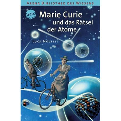 Arena Marie Curie und das Rätsel der Atome Arena Marie Curie und das Rätsel der Atome