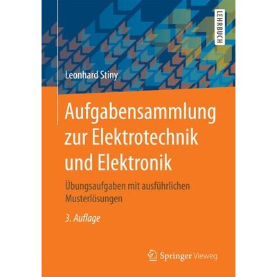 Springer Fachmedien Wiesbaden GmbH Aufgabensammlung zur Elektrotechnik und Elektronik Springer Fachmedien Wiesbaden GmbH Aufgabensammlung zur Elektrotechnik und Elektronik
