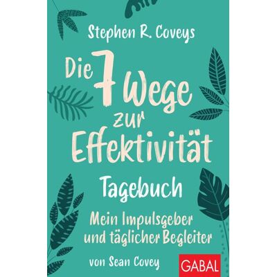 Gabal Stephen R. Coveys Die 7 Wege zur Effektivität – Tagebuch Gabal Stephen R. Coveys Die 7 Wege zur Effektivität – Tagebuch
