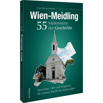 Sutton Wien-Meidling. 55 Meilensteine der Geschichte Sutton Wien-Meidling. 55 Meilensteine der Geschichte