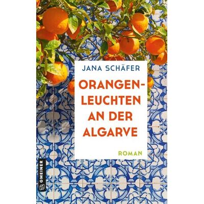 Gmeiner Verlag eBooks Orangenleuchten an der Algarve Gmeiner Verlag eBooks Orangenleuchten an der Algarve