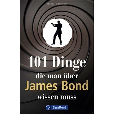 Geramond 101 Dinge, die man über James Bond wissen muss Geramond 101 Dinge, die man über James Bond wissen muss