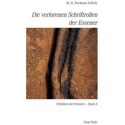 Neue Erde Schriften der Essener / Die verlorenen Schriftrollen der Essener Neue Erde Schriften der Essener / Die verlorenen Schriftrollen der Essener