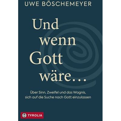 Tyrolia Und wenn Gott wäre … Tyrolia Und wenn Gott wäre …