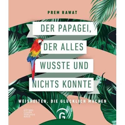 Gütersloher Verlagshaus Der Papagei, der alles wusste und nichts konnte Gütersloher Verlagshaus Der Papagei, der alles wusste und nichts konnte