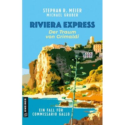 Gmeiner Verlag eBooks Riviera Express - Der Traum von Grimaldi Gmeiner Verlag eBooks Riviera Express - Der Traum von Grimaldi