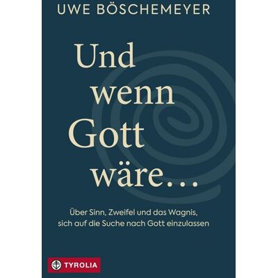 Tyrolia Und wenn Gott wäre ... Tyrolia Und wenn Gott wäre ...