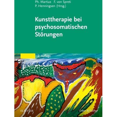 Urban & Fischer in Elsevier Kunsttherapie bei psychosomatischen Störungen Urban & Fischer in Elsevier Kunsttherapie bei psychosomatischen Störungen
