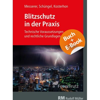 RM Rudolf Müller Medien GmbH & Co. KG Blitzschutz in der Praxis - mit E-Book (PDF) RM Rudolf Müller Medien GmbH & Co. KG Blitzschutz in der Praxis - mit E-Book (PDF)