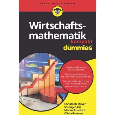 Wiley-VCH Wirtschaftsmathematik kompakt für Dummies Wiley-VCH Wirtschaftsmathematik kompakt für Dummies