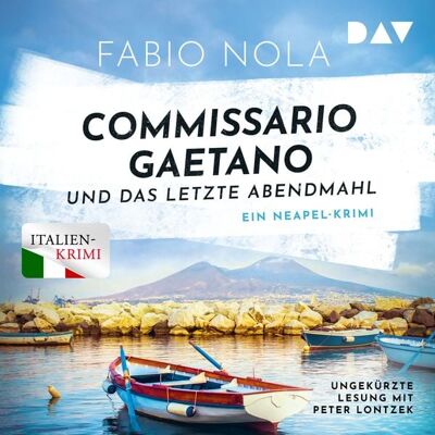 Der Audio Verlag Commissario Gaetano und das letzte Abendmahl. Ein Neapel-Krimi Der Audio Verlag Commissario Gaetano und das letzte Abendmahl. Ein Neapel-Krimi