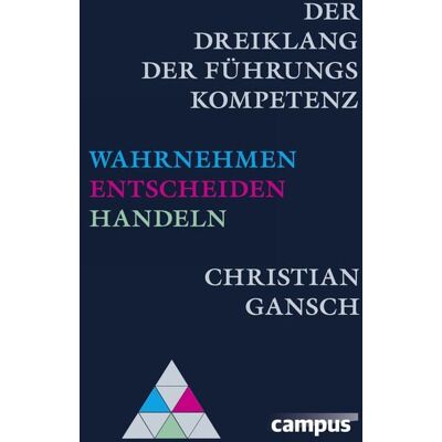 Campus Der Dreiklang der Führungskompetenz Campus Der Dreiklang der Führungskompetenz