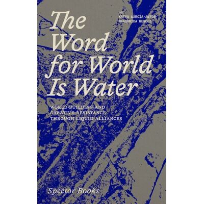 Spector Books The Word for World Is Water Spector Books The Word for World Is Water
