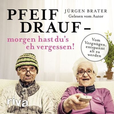 Riva Pfeif drauf – morgen hast du's eh vergessen! Riva Pfeif drauf – morgen hast du's eh vergessen!