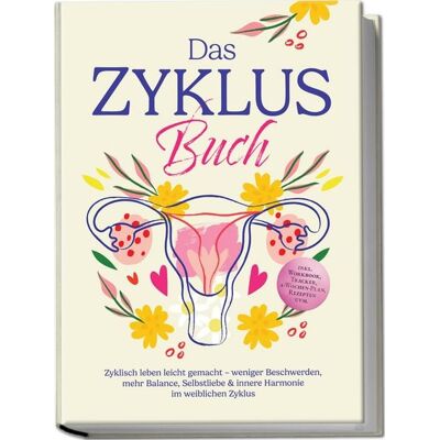Edition Lunerion Das Zyklus Buch: Zyklisch leben leicht gemacht weniger Beschwerden, mehr Balan Edition Lunerion Das Zyklus Buch: Zyklisch leben leicht gemacht weniger Beschwerden, mehr Balan