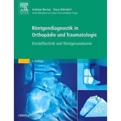 Urban & Fischer in Elsevier Röntgendiagnostik in Orthopädie und Traumatologie Urban & Fischer in Elsevier Röntgendiagnostik in Orthopädie und Traumatologie