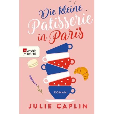 Rowohlt eBooks Die kleine Patisserie in Paris Rowohlt eBooks Die kleine Patisserie in Paris