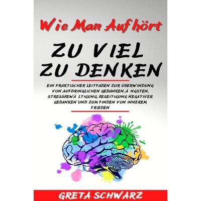 Epubli Wie Man Aufhört Zu Viel Zu Denken Epubli Wie Man Aufhört Zu Viel Zu Denken